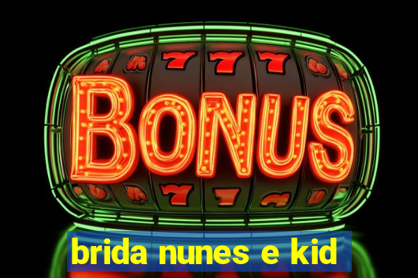 brida nunes e kid